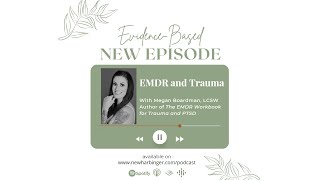 Evidence-Based S3E10: EMDR and Trauma with Megan Boardman, LCSW