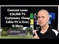 CCT # 175 - Comcast Loses 238,000 TV Customers, Cheap Cable TV is Over, & More