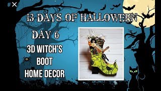 13 Days of Halloween | Day 6: 3D Witch’s Boot Home Decor – October 2018