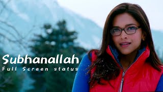 Subhanallah | Yeh Jawaani Hai Deewani | Ranbir Kapoor, Deepika Padukone | Full Screen Status