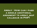Array : How can i pass a single additional argument to array_map callback in PHP?