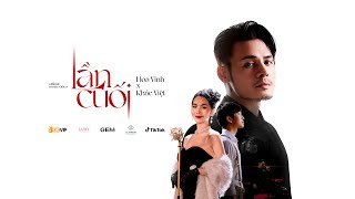 HOA VINH | LẦN CUỐI | OFFICIAL MUSIC VIDEO