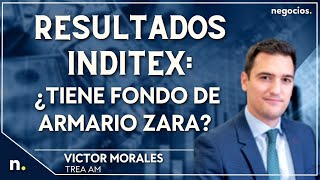 Resultados INDITEX: ¿tiene fondo de armario Zara?. Victor Morales