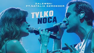 Krzysztof Zalewski - Tylko Nocą feat. Natalia Szroeder (Official Live Video)