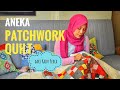 Aneka PATCHWORK & QUILT Dari Kain Perca - Patcwork & Quilt Using Scraps