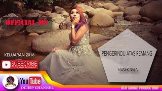 EISNER NALA_PENGERINDU ATAS REMANG(OFFICIAL MTV)