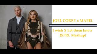 JOEL CORRY x MABEL I wish X Let them know (SPRL Mashup)