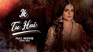 Ik Tu Hai (اک تو ہے)| Full Movie | Sumbul Iqbal And Ali Safina | Ture Story Of A Broken Home | C4B1G
