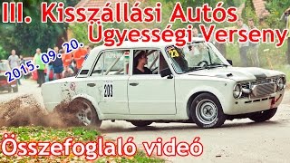 III. Kisszállási Autós Ügyességi Verseny (2015-ös szezonzáró)  -  összefoglaló videó