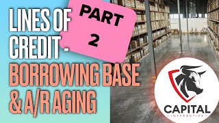 Line of Credit Basics - Part 2 - Understanding Borrowing Bases and Accounts Receivable Aging Reports