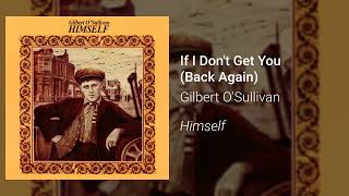 Gilbert O'Sullivan - If I Don't Get You (Back Again) (Official Audio)