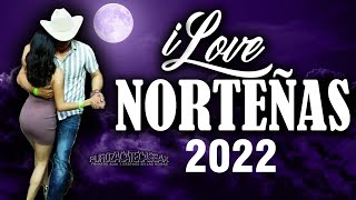 iLove Norteñas 2022 (Puras Pa Bailar) -Dj Tito #TeamPZS