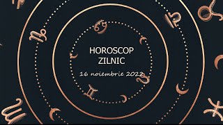 Horoscop zilnic 16 noiembrie 2022 / Horoscopul zilei