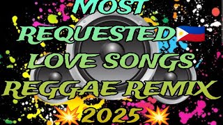 MOST REQUEWSTED 🇵🇭LOVE SONGS NON-STOP REGGAE REMIX 2025🔥