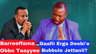 Gaafi Erga Deebi’e Bubbule Jettaniiree? Jechuun Barreeffama Obbo Taayyeen Barreesse