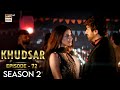 Khudsar - Episode 72 - Season 02 | Humayun Ashraf | Zubab Rana | ARY Digital | News | Dramaz Galaxy
