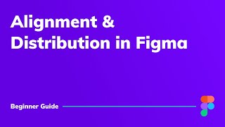 Figma Tutorial: Alignment & Distribution