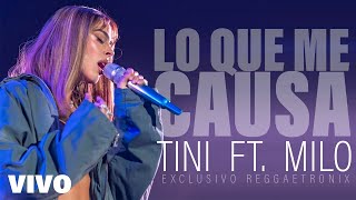 TINI ft. MILO |  Lo Que Me Causa (Lanzamiento En Vivo Reggaetronix)