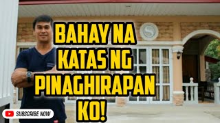 Ito Na! Bahay Na Katas ng Pinagsikapan At Pinaghirapan Ko | Sipag At Tiyaga, Magkakabahay Din Kayo!