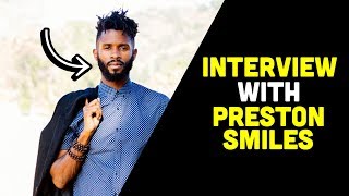 INTERVIEW WITH PRESTON SMILES! (SUCCESS SECRETS REVEALED) | Inspiring Vanessa