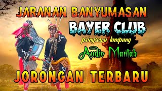 JARANAN BANYUMASAN JORONGAN TERBARU || BAYER CLUB