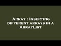 Array : Inserting different arrays in a ArrayList