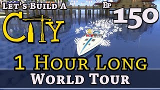 How To Build A City :: Minecraft :: 1 Hour Long World Tour :: E150