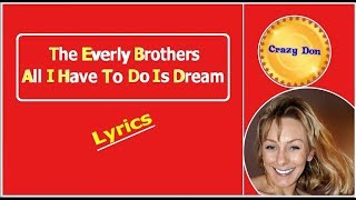 The Everly Brothers 🎼  All I Have To Do Is Dream 🎼 Lyrics