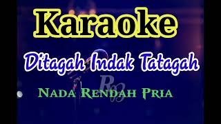 DiTagah Indak Tatagah karaoke nada pria