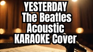 YESTERDAY  The Beatles Acoustic KARAOKE Cover