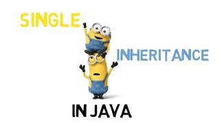 33 - Single Inheritance in Java