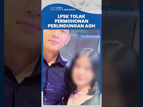 LPSK Tegas Tolak Permohonan Perlindungan AG Pacar Mario Dandy: Bukan ...