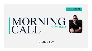 Morning Call 02/11/2021 Redbook? Sabe o que é?