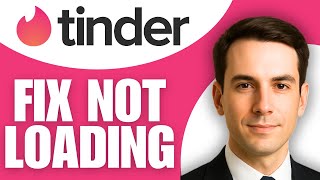 How To Fix Tinder App Not Loading