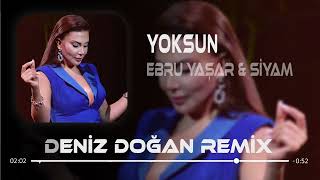 Yoksun Bu Kalbi Yaksam ( Deniz Doğan Remix ) Ebru Yaşar & Siyam - Yoksun