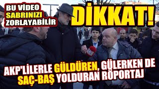 AKP'lilerle SAÇ-BAŞ YOLDURAN efsane röportaj!