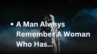 A Man Always Remember A Woman Who Has...