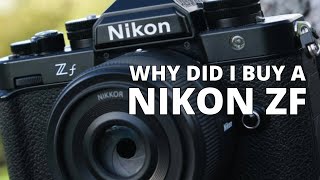 Why did I buy a Nikon Zf?