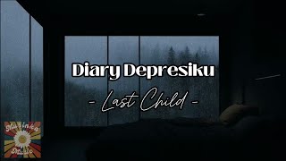 Diary Depresiku - Last Child ( Official Lyrics Video )