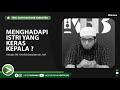 menghadapi istri yang keras kepala ustadz khalid basalamah ma