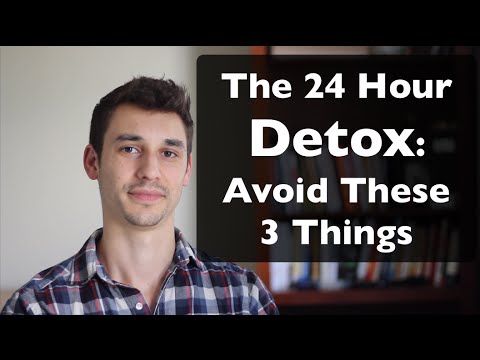 How to Do a 24 Hour Detox: Avoid 3 Things How to Do a 24 Hour Detox: Avoid 3 Things