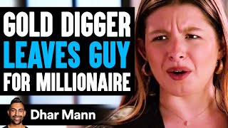 GOLD DIGGER Leaves Guy FOR MILLIONAIRE, She Lives To Regret It | Dhar Mann