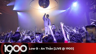 Low G - An Thần [LIVE @ 1900 Hip Hop Party #09]