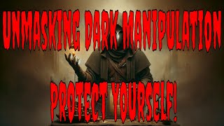 UNMASKING THE TRUTH ABOUT DARK MANIPULATION: THE PSYCHOLOGY BEHIND THESE TACTICS