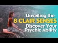 Unveiling the 8 Clair Senses: Discover Your Psychic Ability