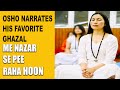 Osho narrates his favorite ghazal Me Nazar Se Pee Raha Hu, performed by Atmo Sangeet #osho #rajneesh