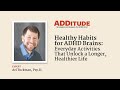 Healthy Habits for ADHD Brains: Unlock a Longer, Healthier Life with Ari Tuckman, Psy.D.