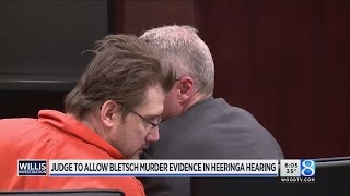 Judge to allow Bletsch murder evidence in Heeringa hearing