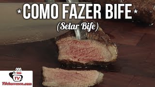 Como Fazer Bife (Selar Bife) - Dicas e Macetes - Tv Churrasco