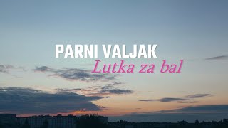 Parni Valjak - Lutka za bal (Official lyric video)